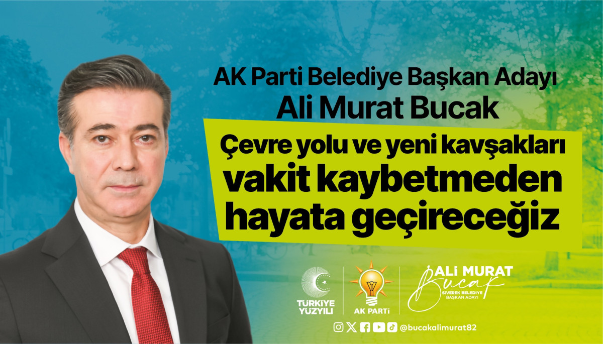 AK Parti Belediye Başkan Adayı Bucak; Çevre yolunu ve yeni kavşakları Siverek’e kazandıracağız