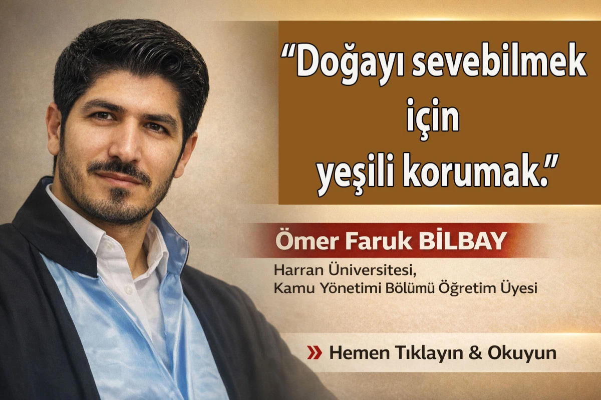 &ldquo;Doğayı sevebilmek i&ccedil;in yeşili korumak.&rdquo;