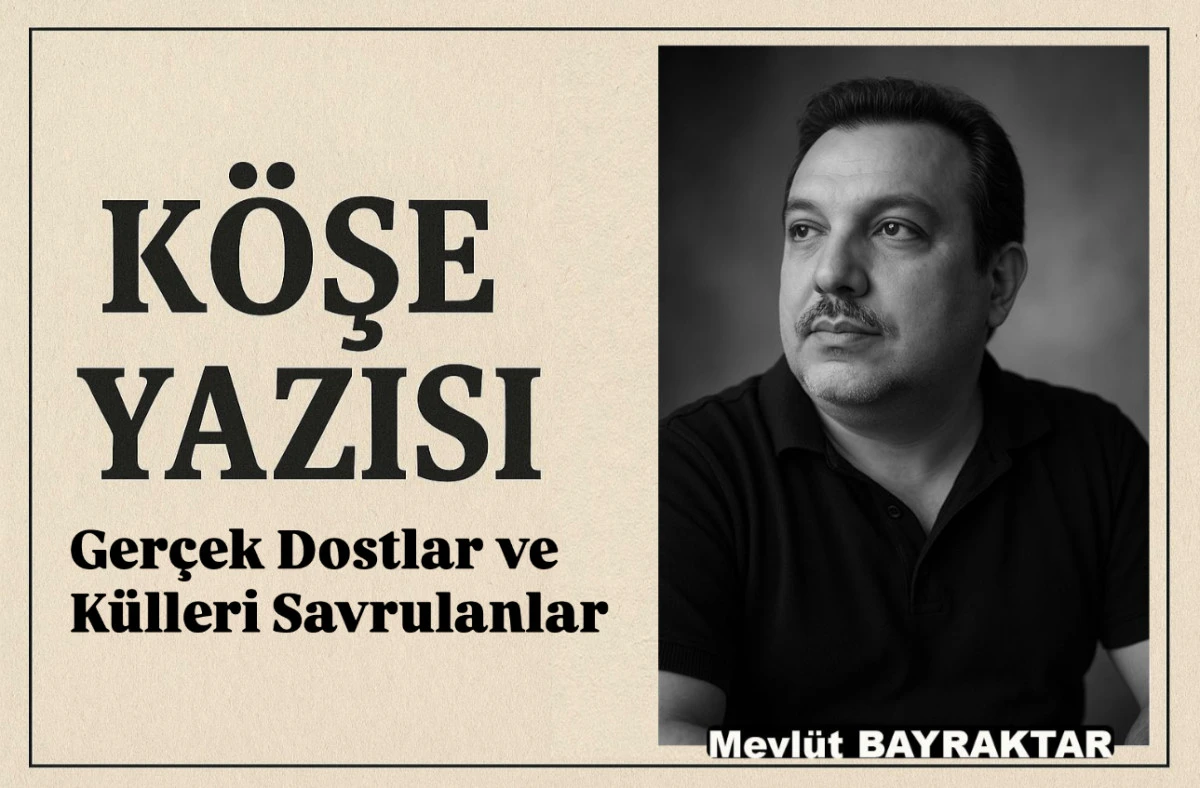 Gerçek Dostlar ve Külleri Savrulanlar