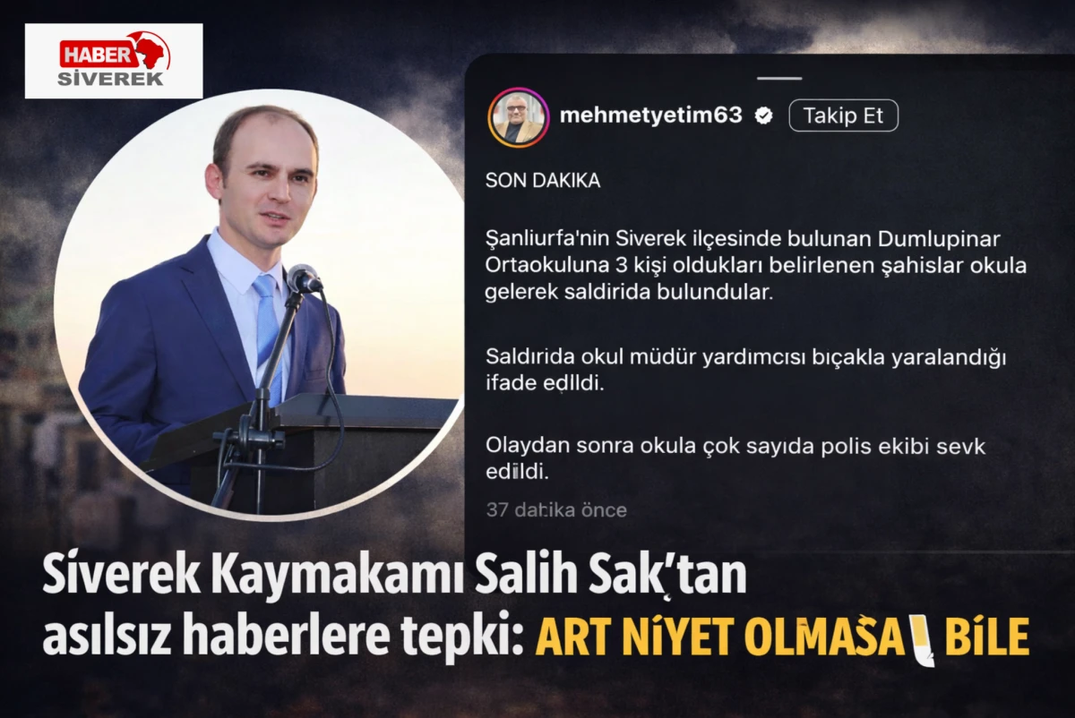 Siverek Kaymakamı Salih Sak&rsquo;tan asılsız haberlere tepki