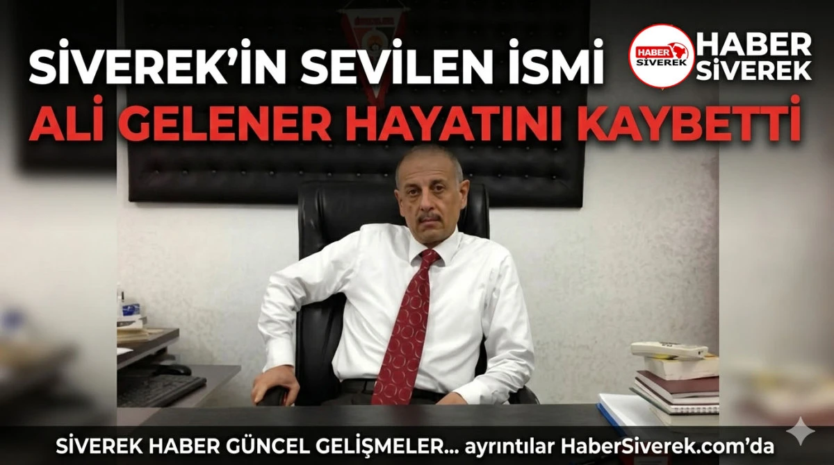 Siverek&rsquo;in sevilen ismi Ali Gelener hayatını kaybetti 