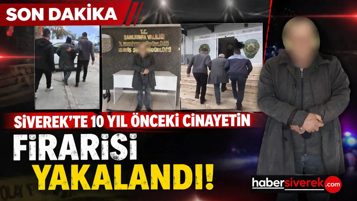 Siverek&rsquo;te 10 yıl &ouml;nceki cinayetin firarisi yakalandı