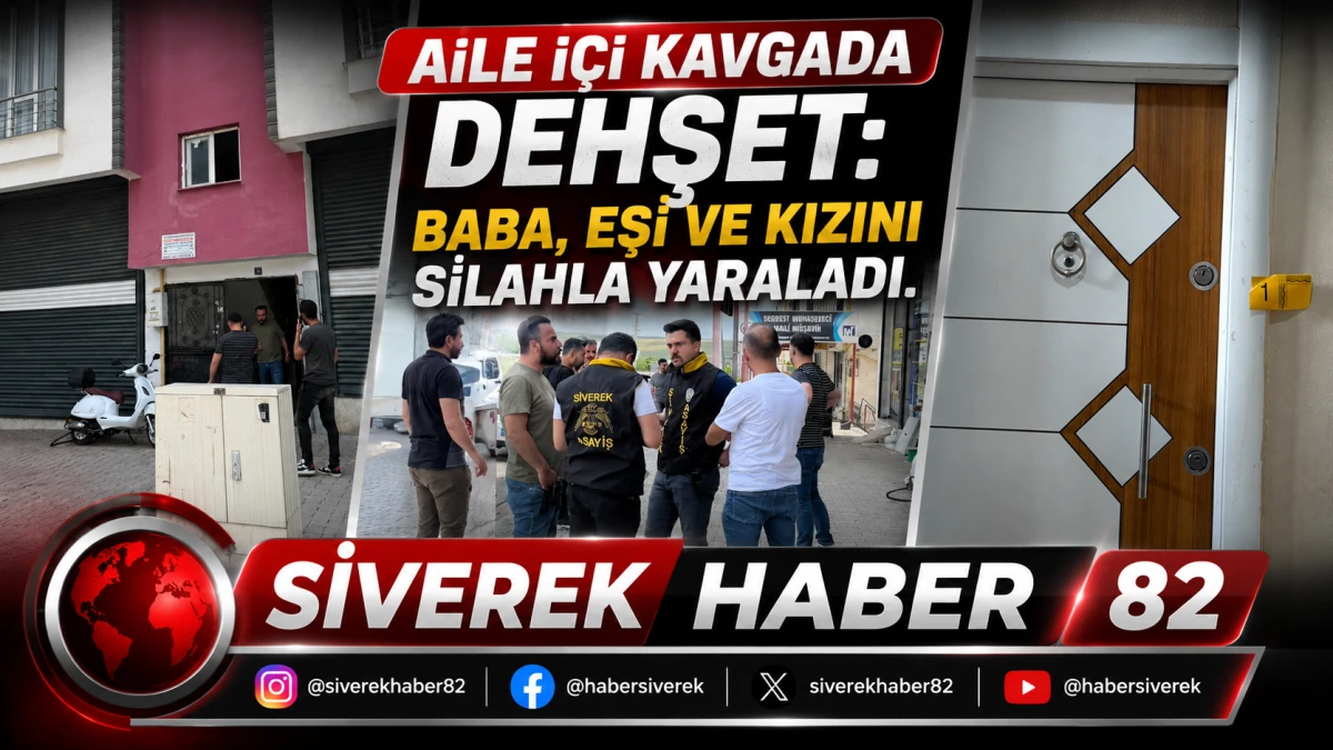 Siverek'te Aile İ&ccedil;i Kavgada Dehşet: Baba, Eşi ve Kızını Silahla Yaraladı