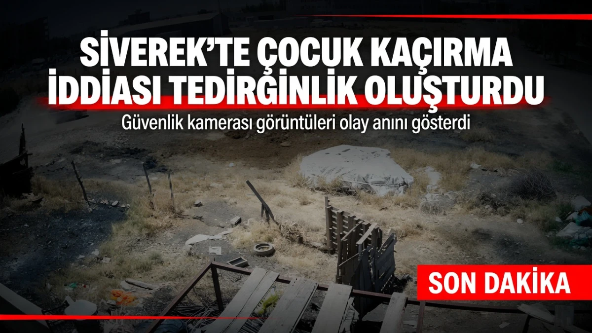 Siverek'te &ccedil;ocuk ka&ccedil;ırma iddiası tedirginlik oluşturdu