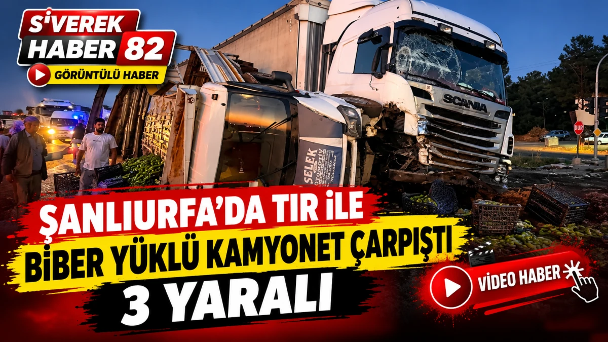 Siverek&rsquo;te Tır ile Biber Y&uuml;kl&uuml; Kamyonet &Ccedil;arpıştı: 3 Yaralı